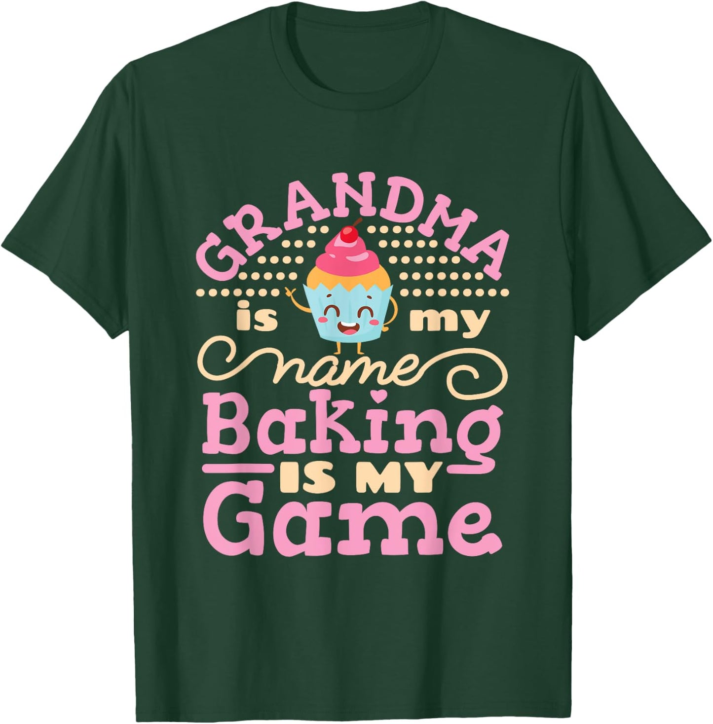 Baker Gifts Grandma Is My Name Baking Is My Game Cute Baking T-Shirt - T-Shirt | Forest