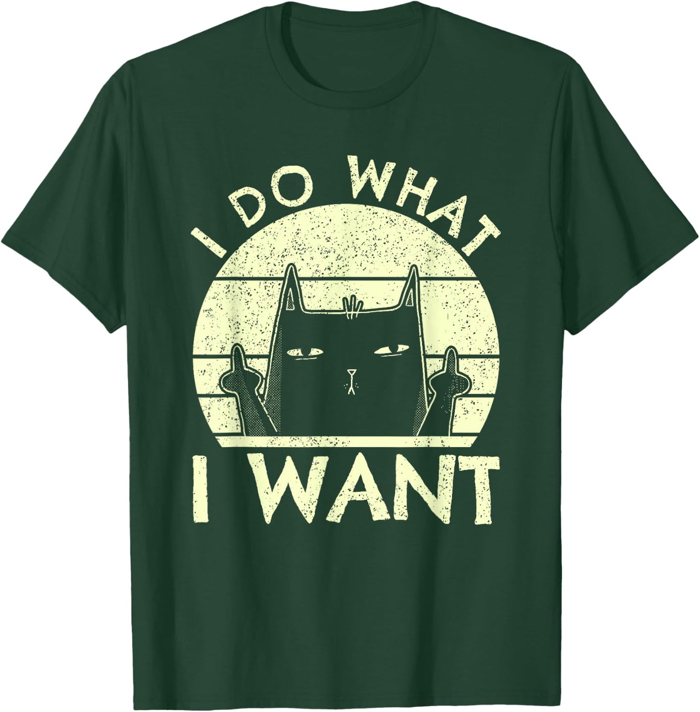 I Do What I Want Cat | Funny Graphic Vintage Retro Cat Lover Men Women T-Shirt - T-Shirt | Forest