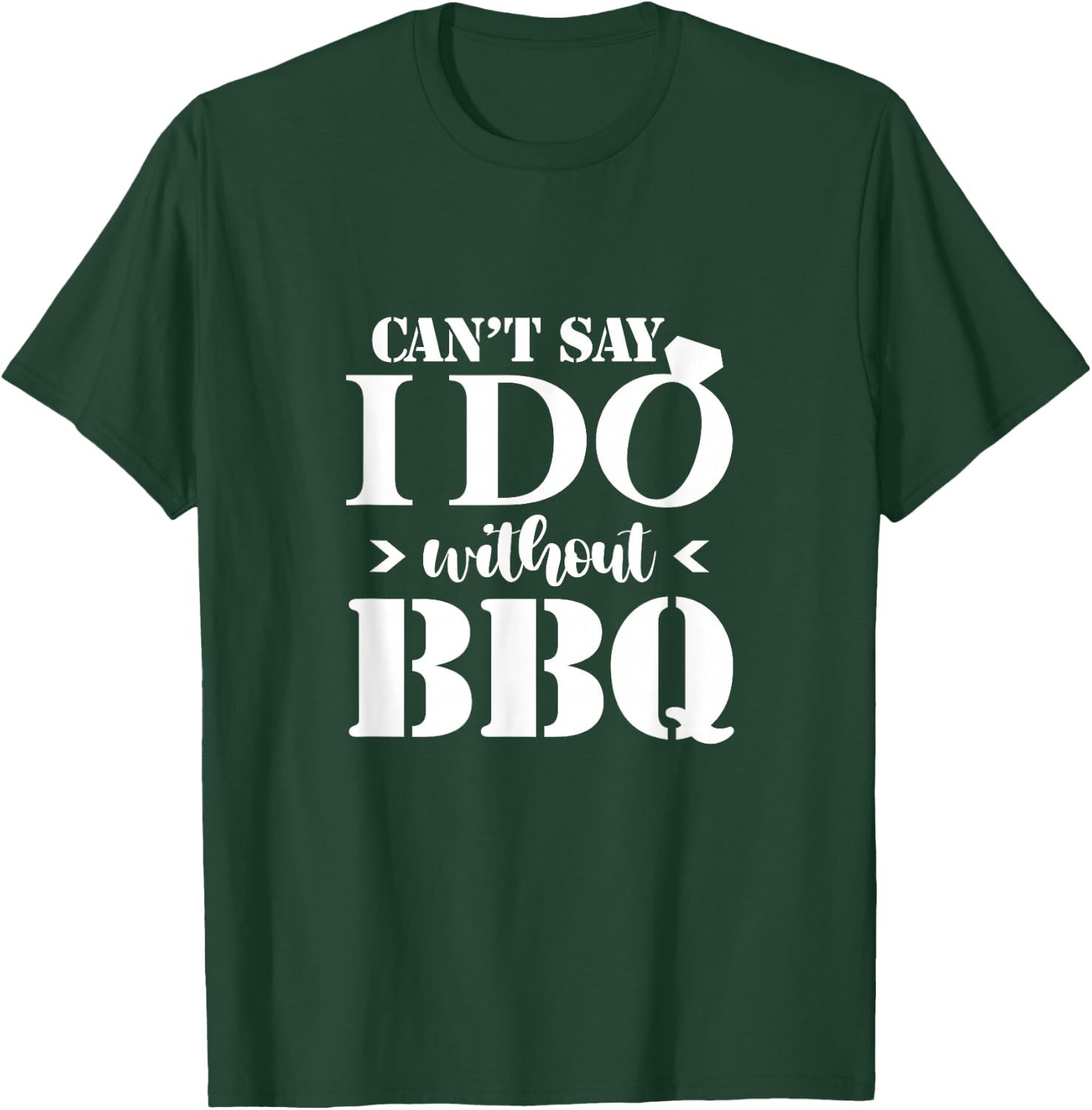 Can't Say I Do Without BBQ Wedding Bridal Engagement Party T-Shirt - T-Shirt | Forest