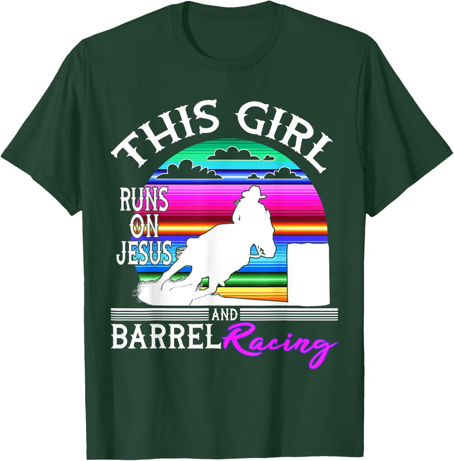 Serape Horse Barrel Racing This Girl runs on Jesus Rodeo T-Shirt - T-Shirt | Forest