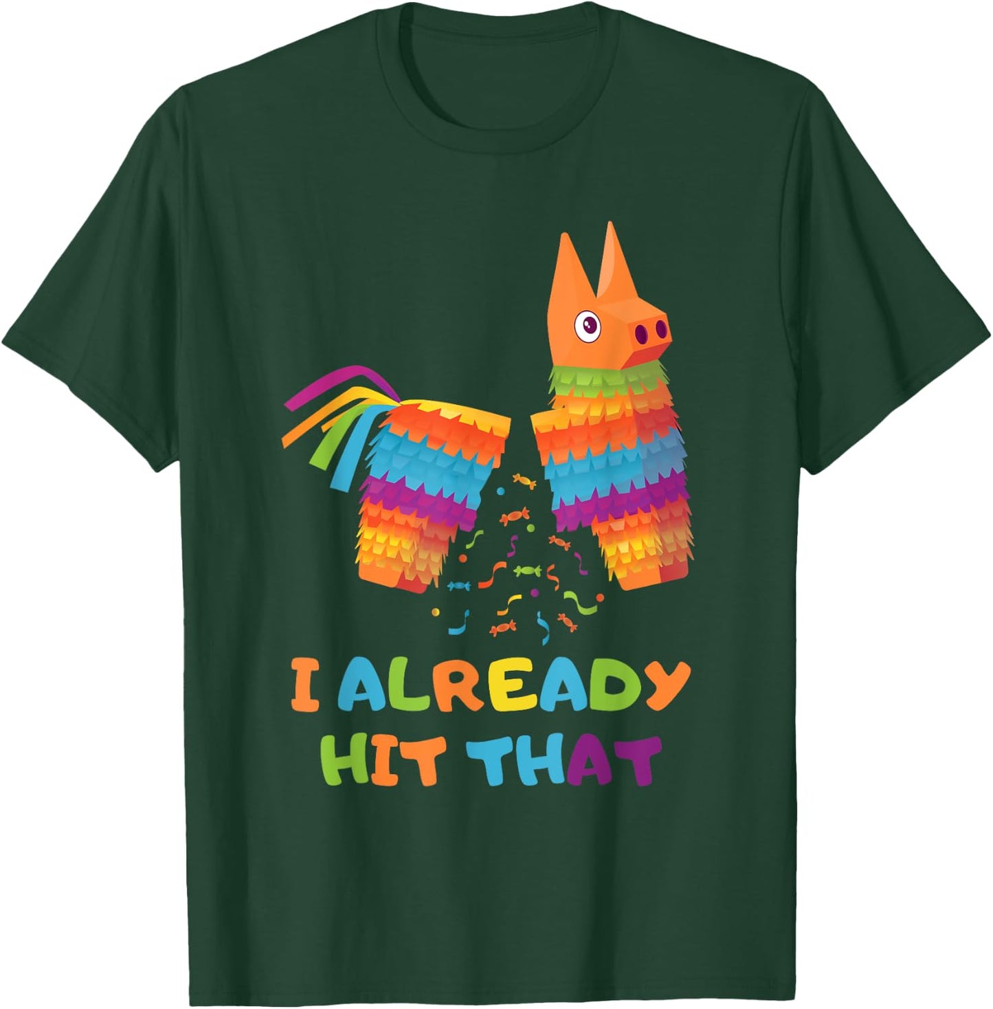 Cinco De Mayo I Already Hit That Funny Pinata Mexican Fiesta T-Shirt - T-Shirt | Forest