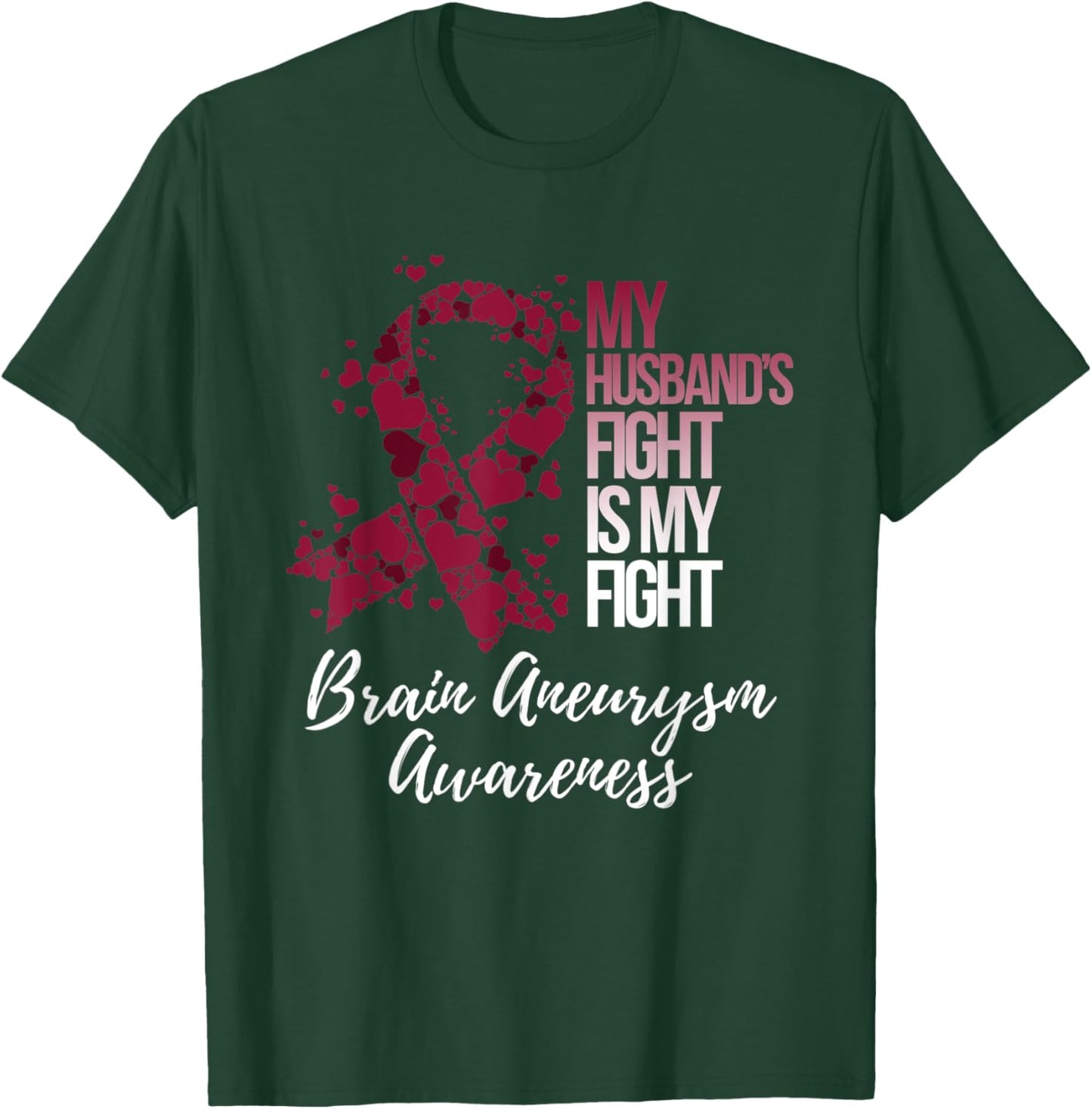 My Husband’s Fight Is My Fight Brain Aneurysm Awareness T-Shirt - T-Shirt | Forest