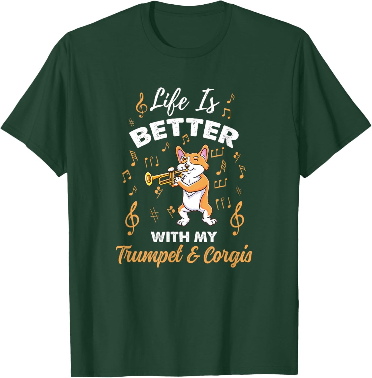 Life Is Better With My Trumpet And Corgis T-Shirt - T-Shirt | Forest