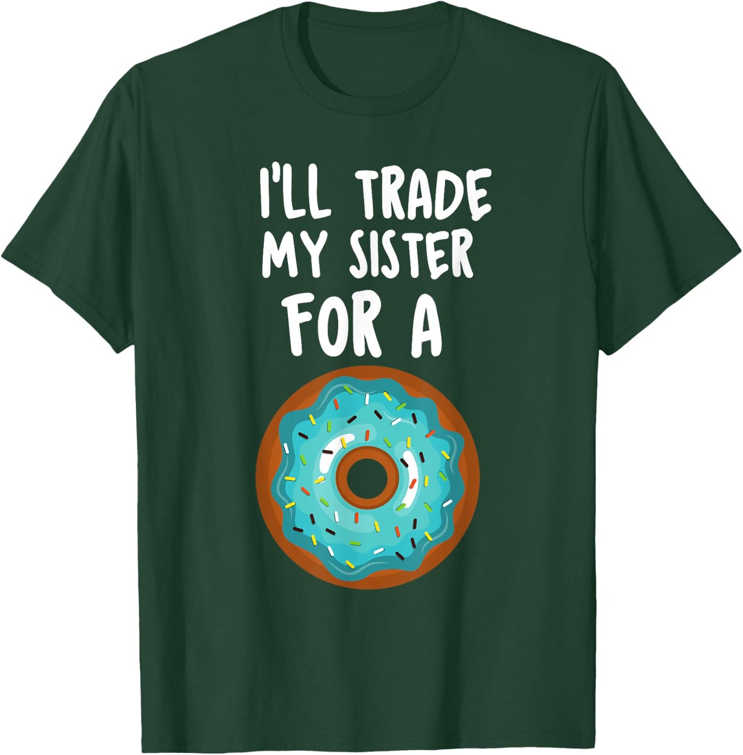 Funny Donut Shirt I'll Trade My Sister For A Donut Kids T-Shirt - T-Shirt | Forest