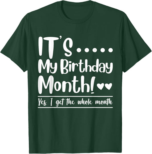 Funny Its My Birthday King Month I Get the Whole Gifts Party T-Shirt - T-Shirt | Forest