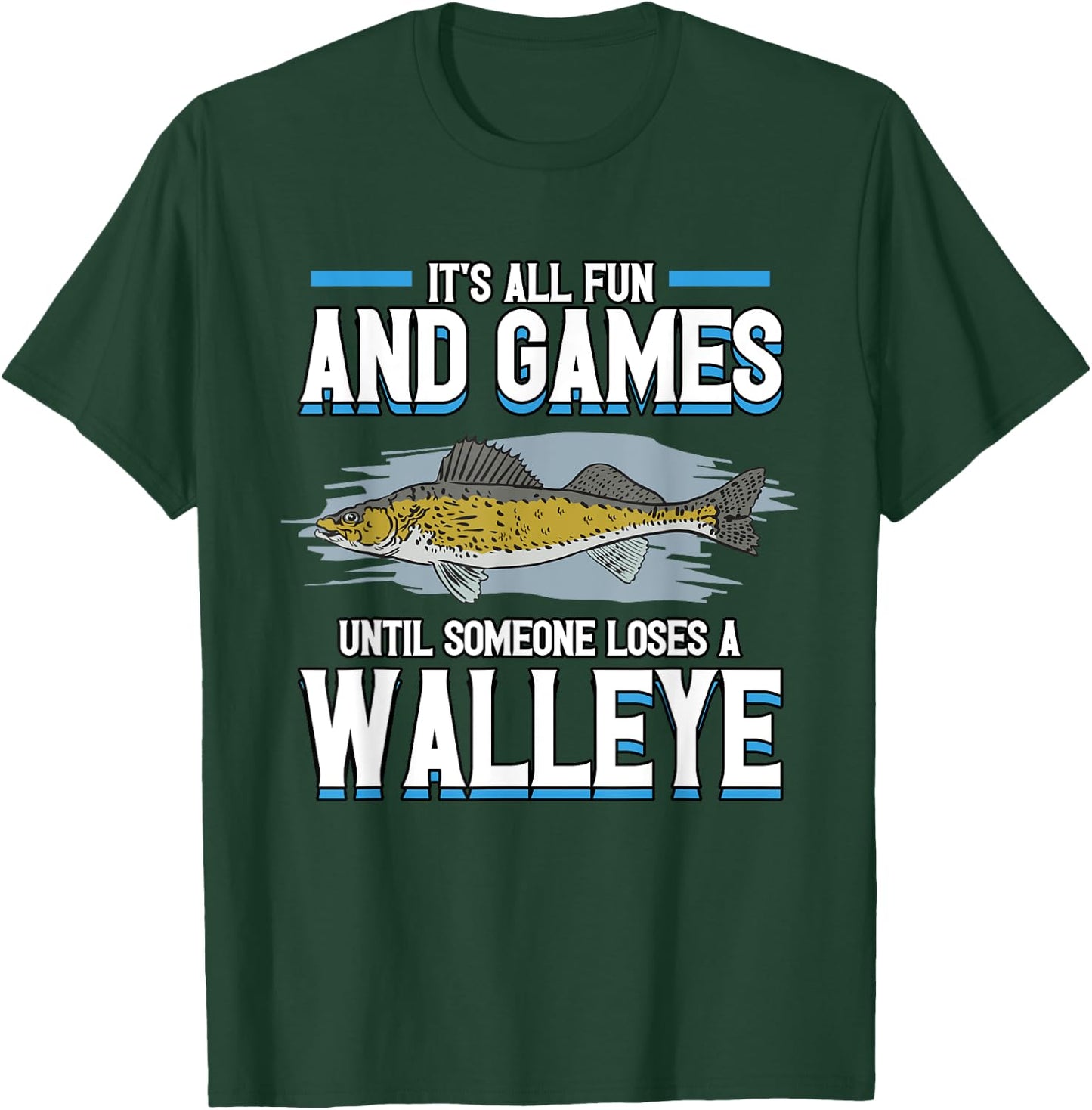 Funny It's All Fun And Games Until Someone Loses A Walleye T-Shirt - T-Shirt | Forest