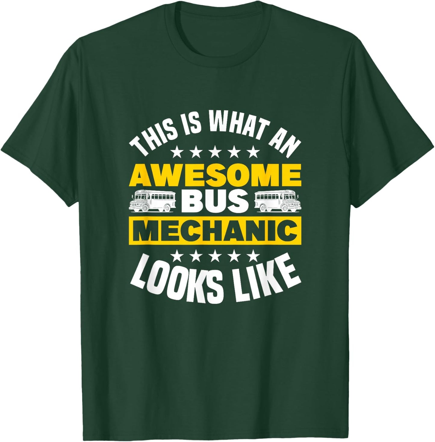 This Is What An Awesome Bus Mechanic Looks Like T-Shirt - T-Shirt | Forest