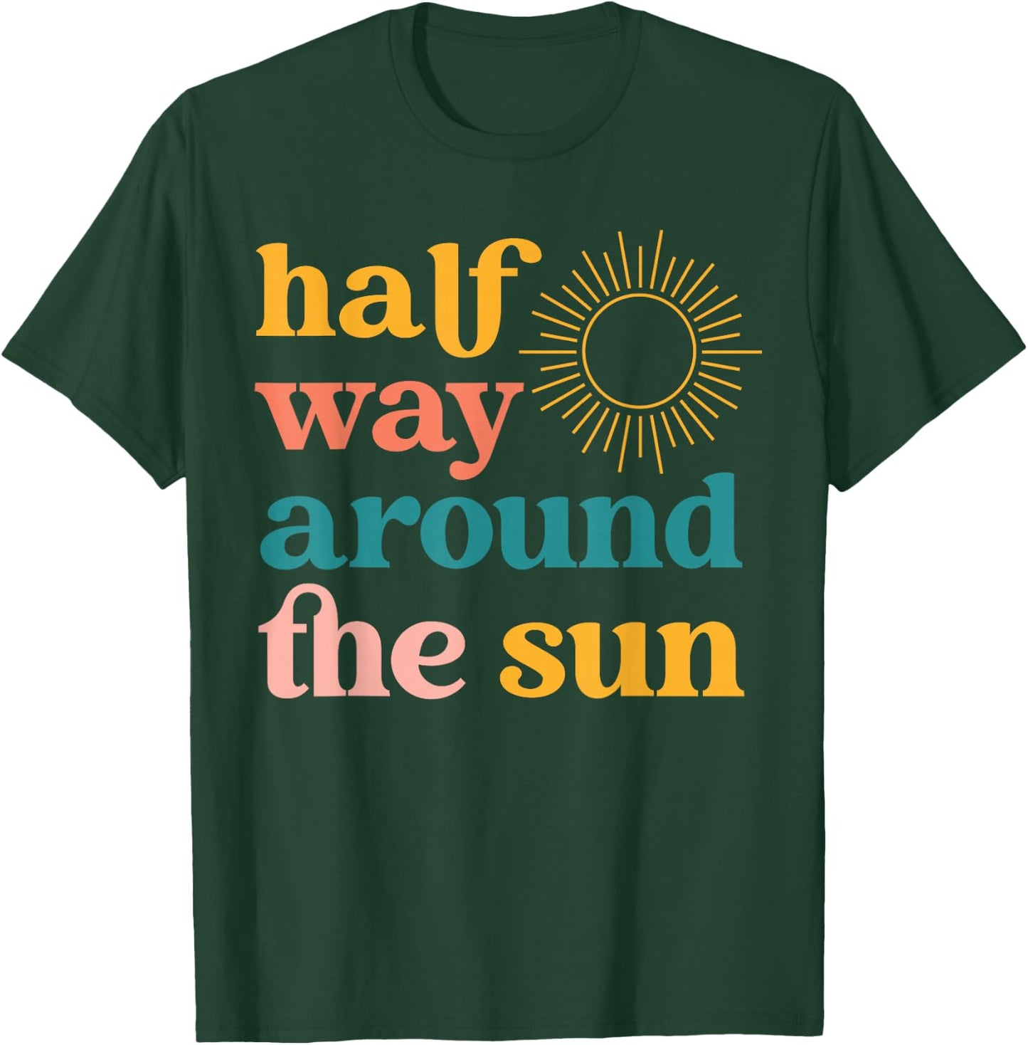 Half Way Around the Sun Retro Half Birthday Boho T-Shirt - T-Shirt | Forest
