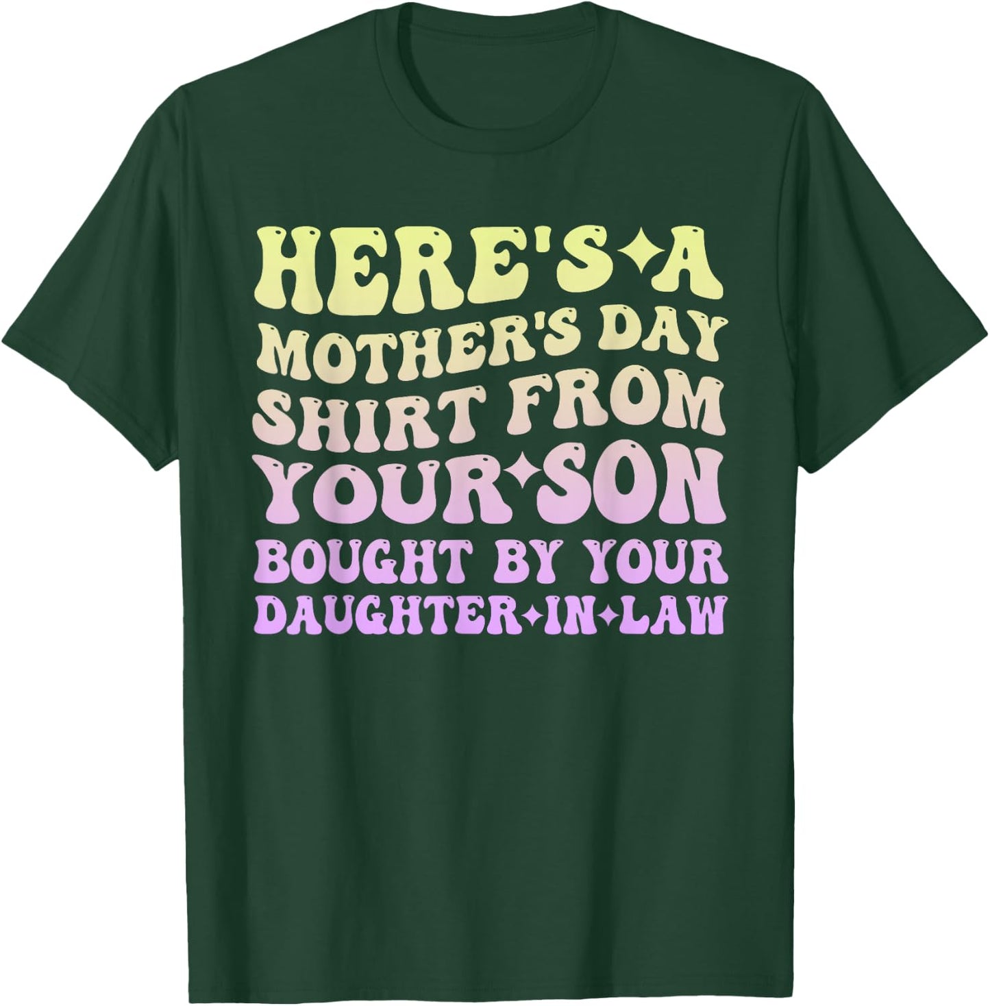 Mother's Day From Your Son Bought By Your Daughter-in-law T-Shirt - T-Shirt | Forest