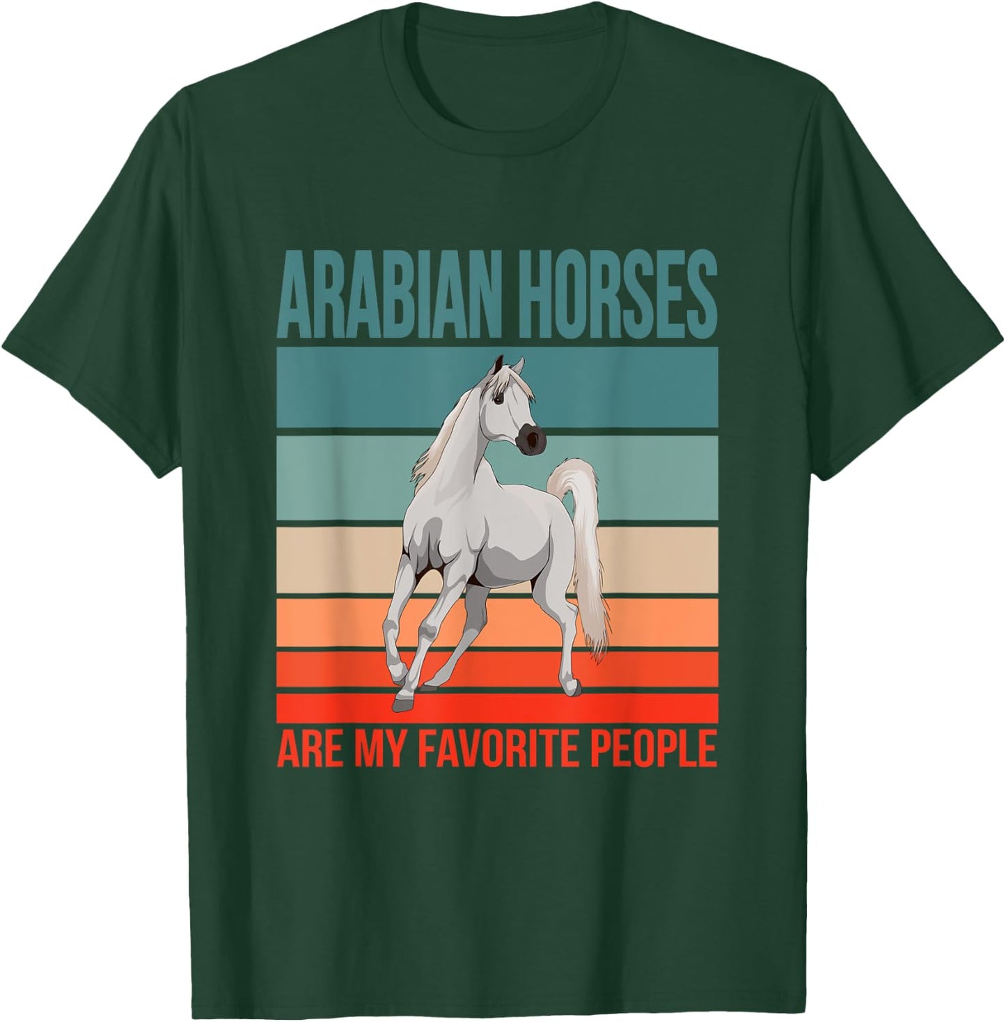 Arabian Horses My Favorite People Arab Horse Riding Rider T-Shirt - T-Shirt | Forest