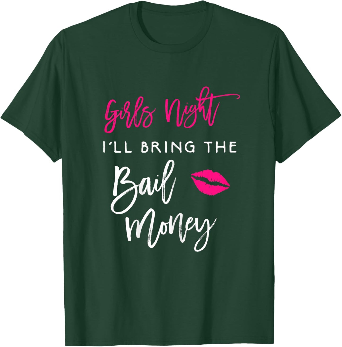 Girls Night Shirt I'll Bring The Bail Money Funny Party T-Shirt - T-Shirt | Forest