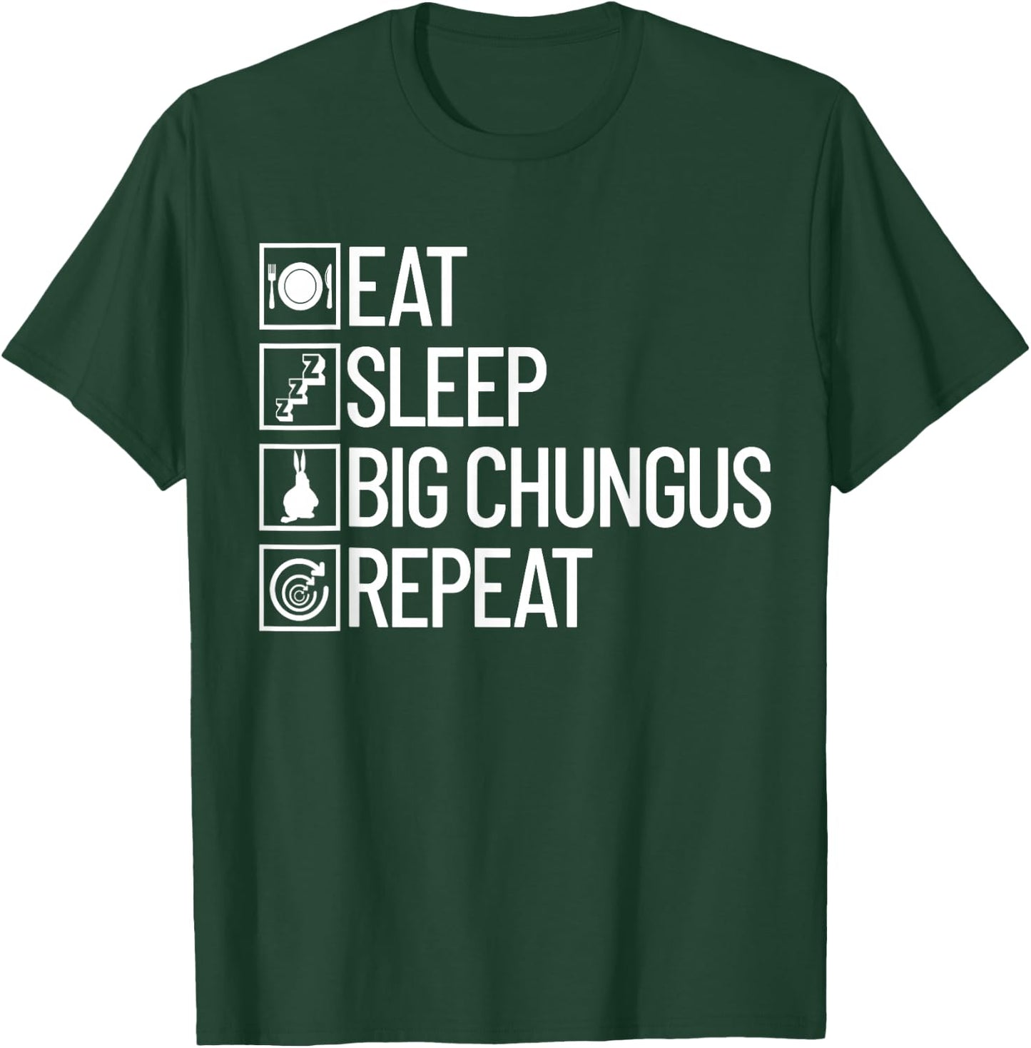 Eat Sleep Big Chungus Repeat Funny Dank Meme Big Chungus T-Shirt - T-Shirt | Forest