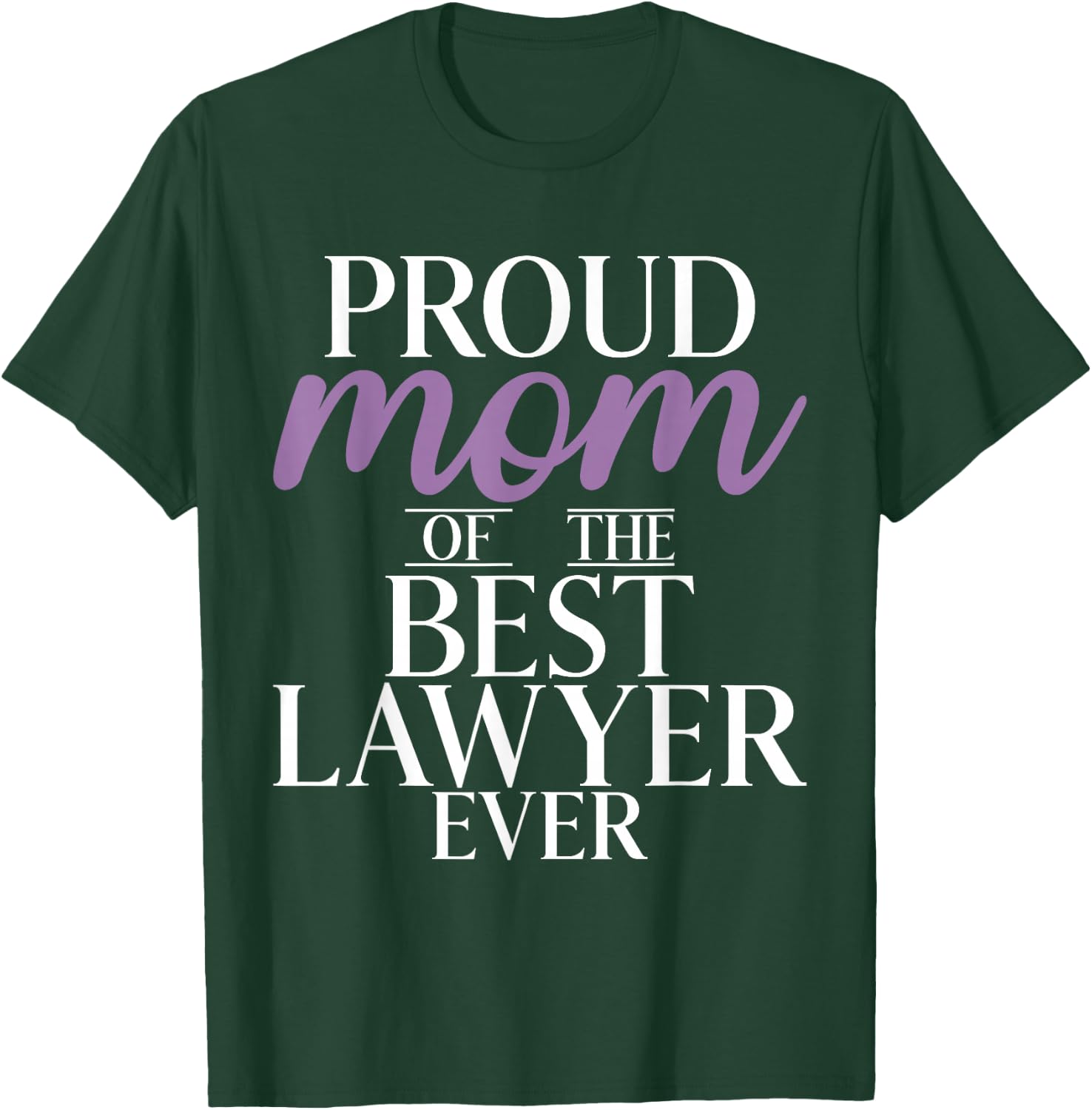 Proud Mother of the Best Lawyer of All Time Lawyer Mama T-Shirt - T-Shirt | Forest