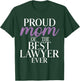 Proud Mother of the Best Lawyer of All Time Lawyer Mama T-Shirt - T-Shirt | Forest