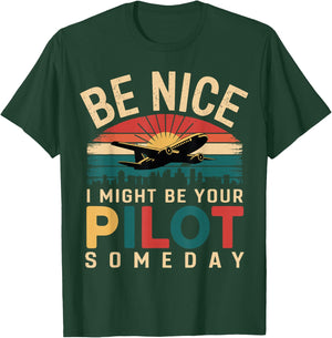 Future Pilot Funny Be Nice I Might Be Your Pilot Someday T-Shirt - T-Shirt | Forest