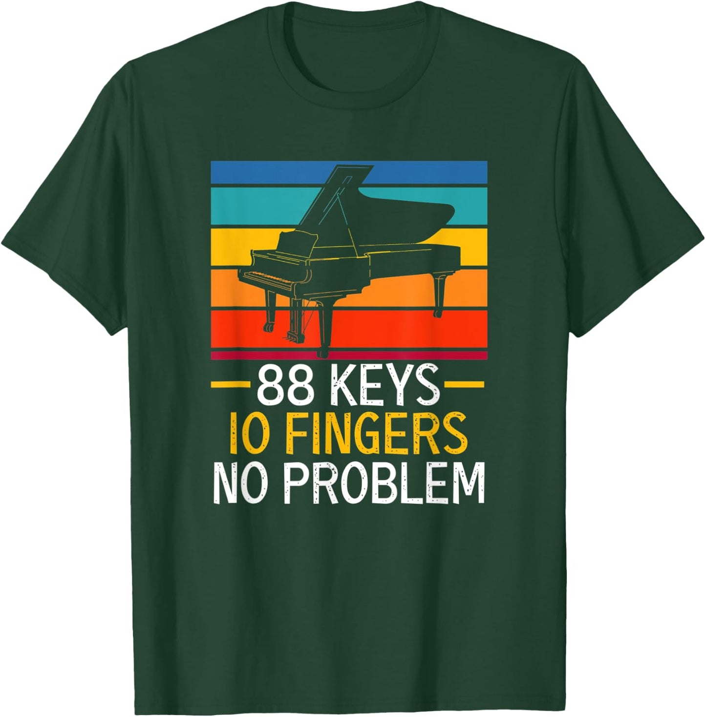 88 Keys 10 Fingers No Problem Pianist Piano Player T-Shirt - T-Shirt | Forest
