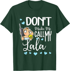 Don't Make Me Call My Lala Grandma Funny Grandkid T-Shirt - T-Shirt | Forest