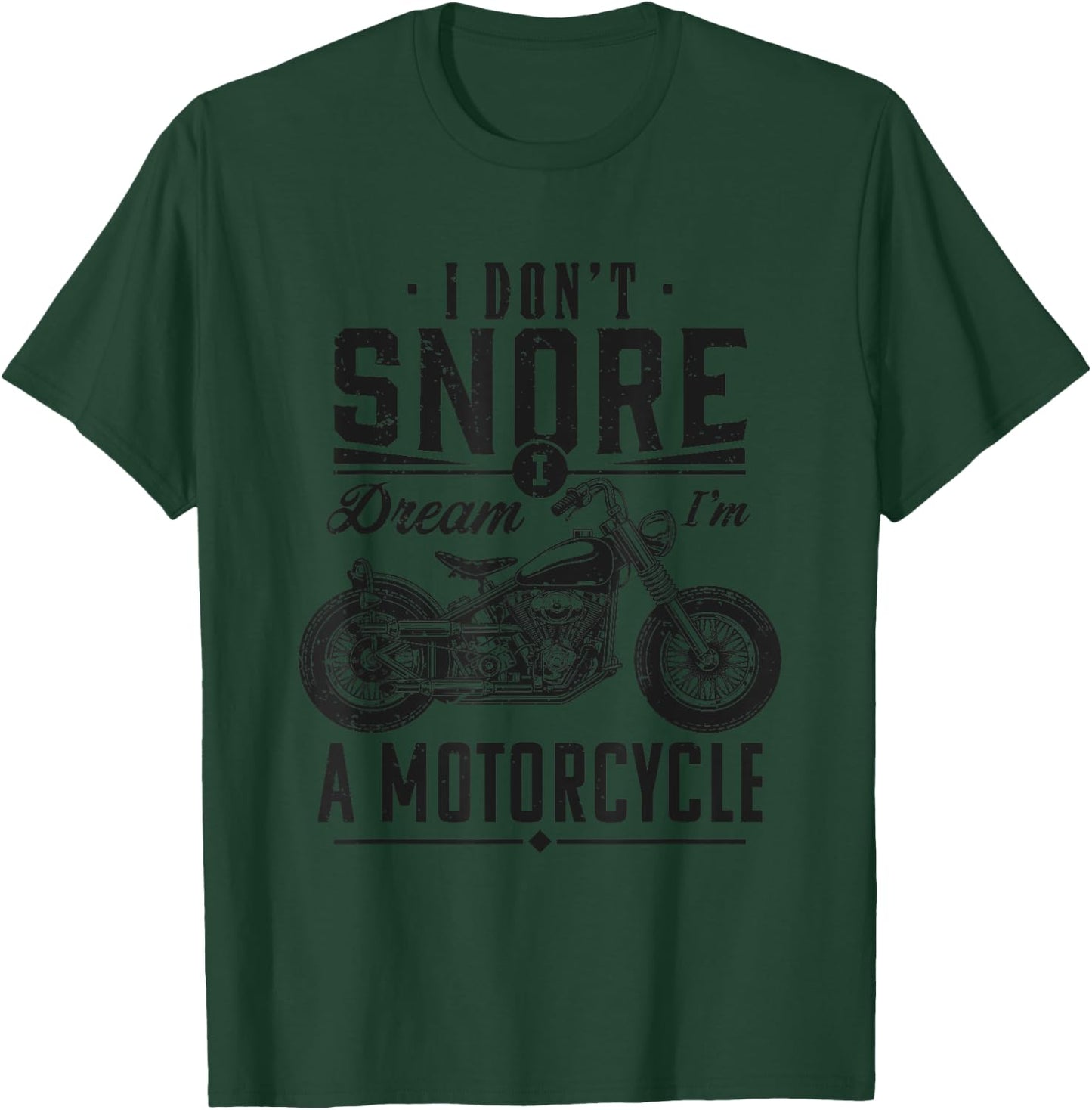 I don't snore, I dream I'm a motorcycle T-Shirt - T-Shirt | Forest