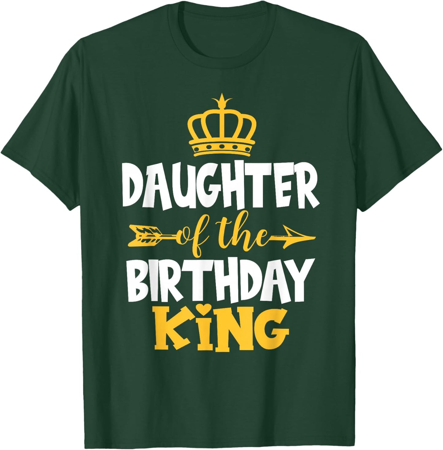 Daughter Of The Birthday King Bday Idea For Dad T-Shirt - T-Shirt | Forest