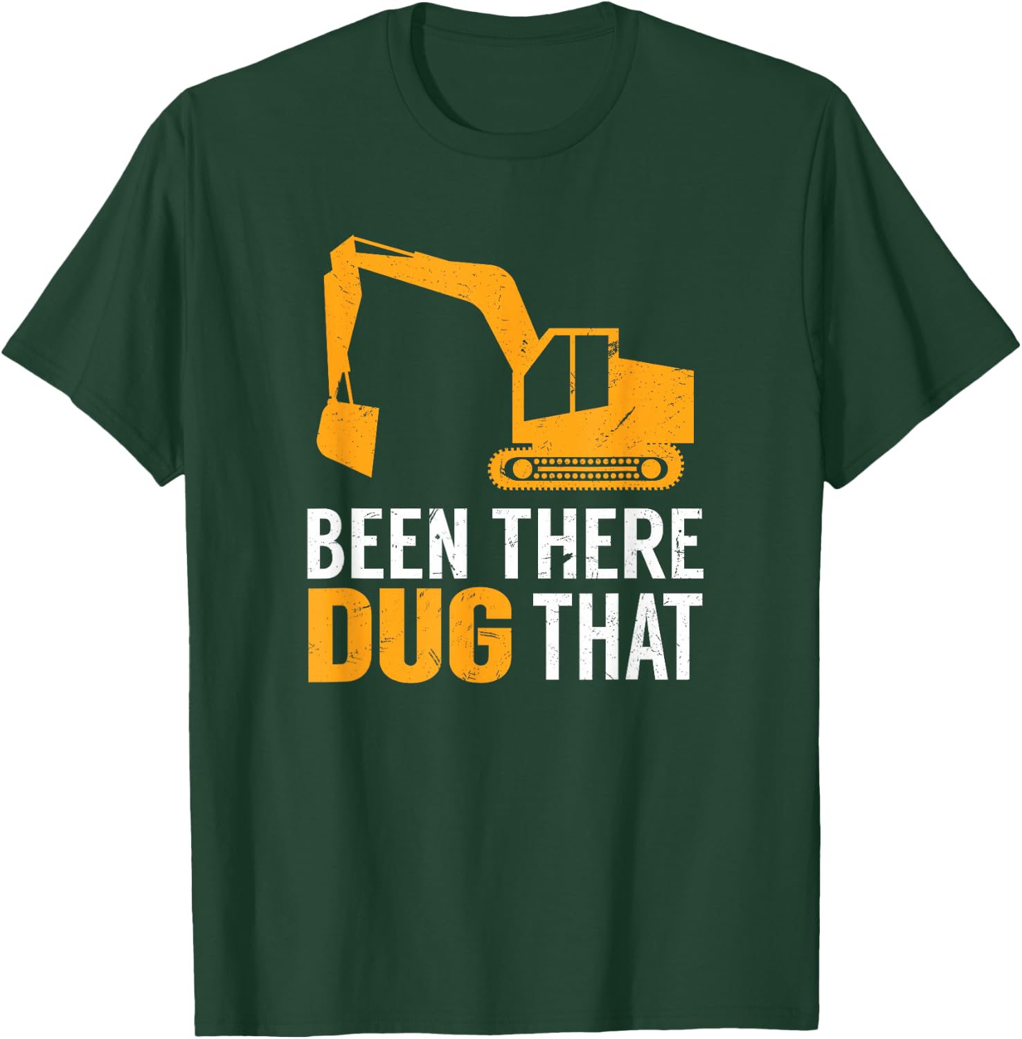 Been There Dug That Funny Construction Crew Equipment T-Shirt - T-Shirt | Forest