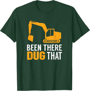 Been There Dug That Funny Construction Crew Equipment T-Shirt - T-Shirt | Forest