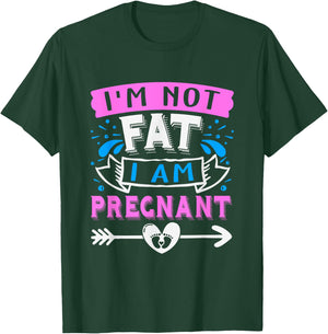 I'm Not Fat I'Am Pregnant Funny Pregnant announcement Mom T-Shirt - T-Shirt | Forest