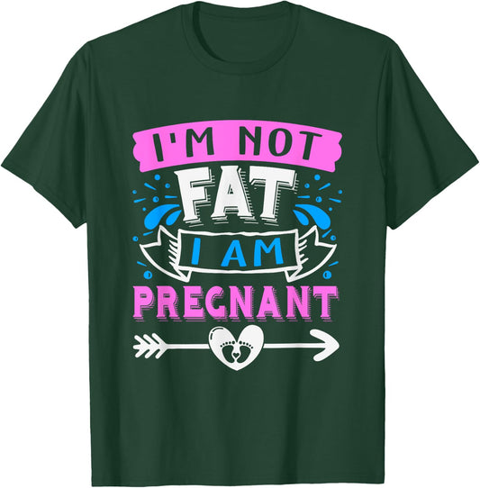 I'm Not Fat I'Am Pregnant Funny Pregnant announcement Mom T-Shirt - T-Shirt | Forest
