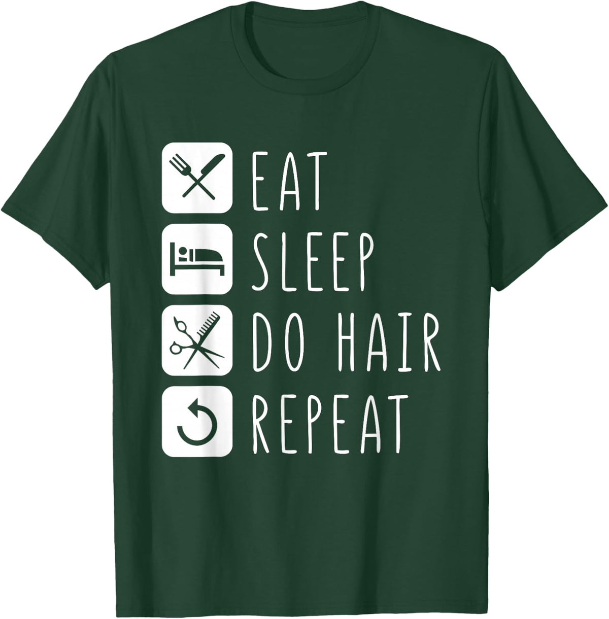 Eat Sleep do Hair Repeat Barber Hair Stylist T-Shirt - T-Shirt | Forest