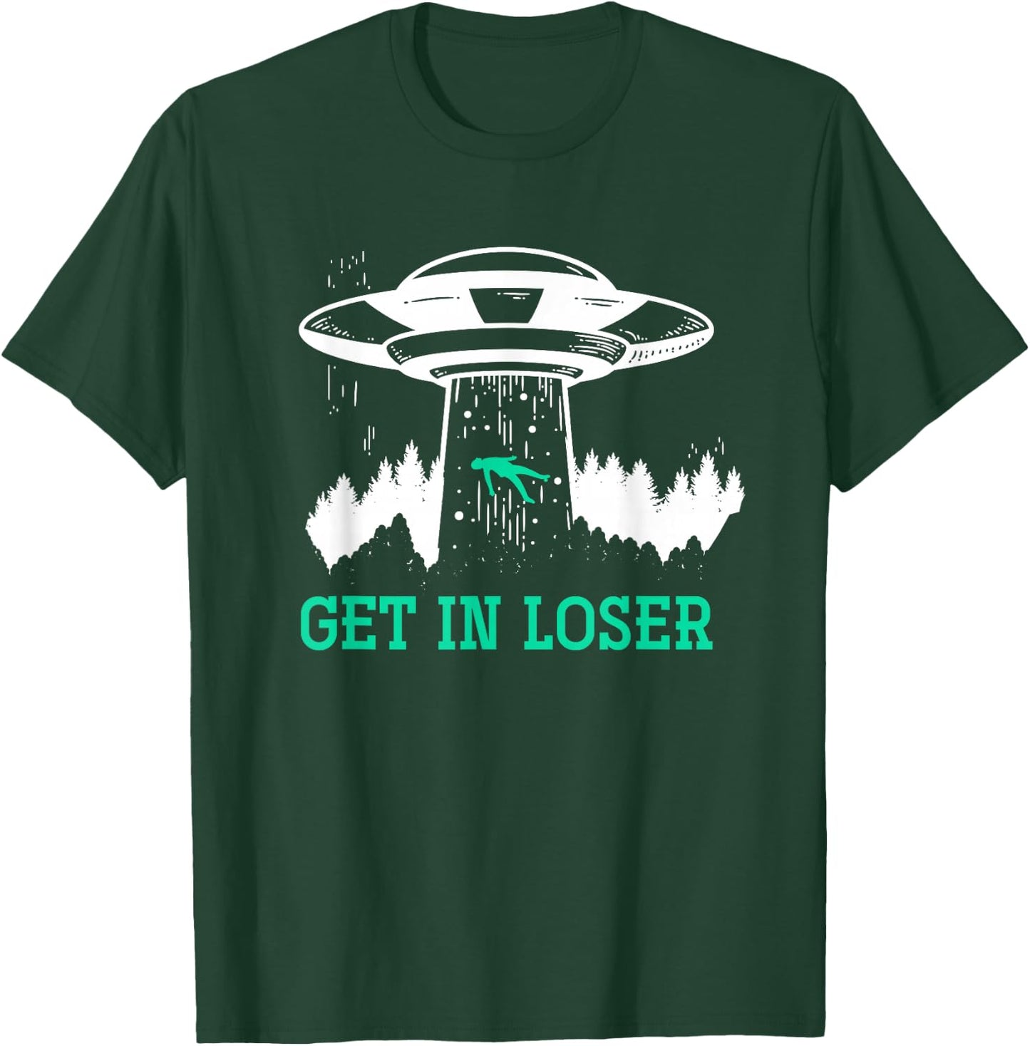 Get In Loser Alien T-Shirt - T-Shirt | Forest