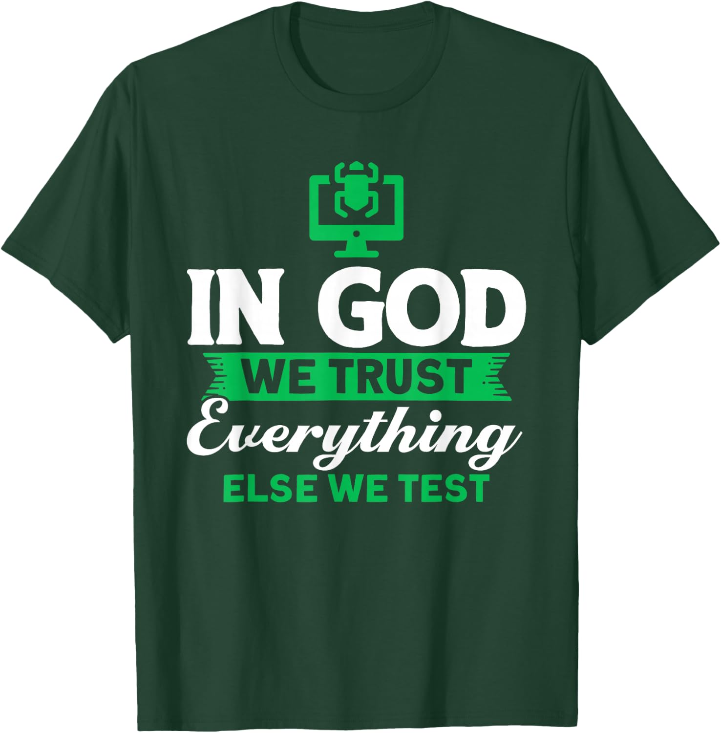 We trust in God Everything else we test QA testers T-Shirt - T-Shirt | Forest