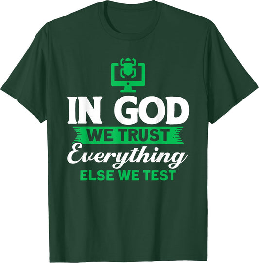 We trust in God Everything else we test QA testers T-Shirt - T-Shirt | Forest