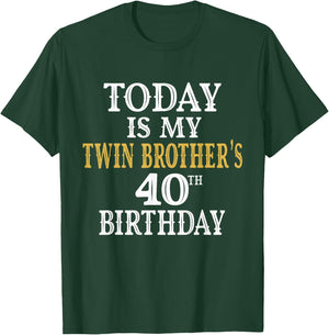 Today Is My Twin Brother's 40th Birthday Party 40 Years Old T-Shirt - T-Shirt | Forest