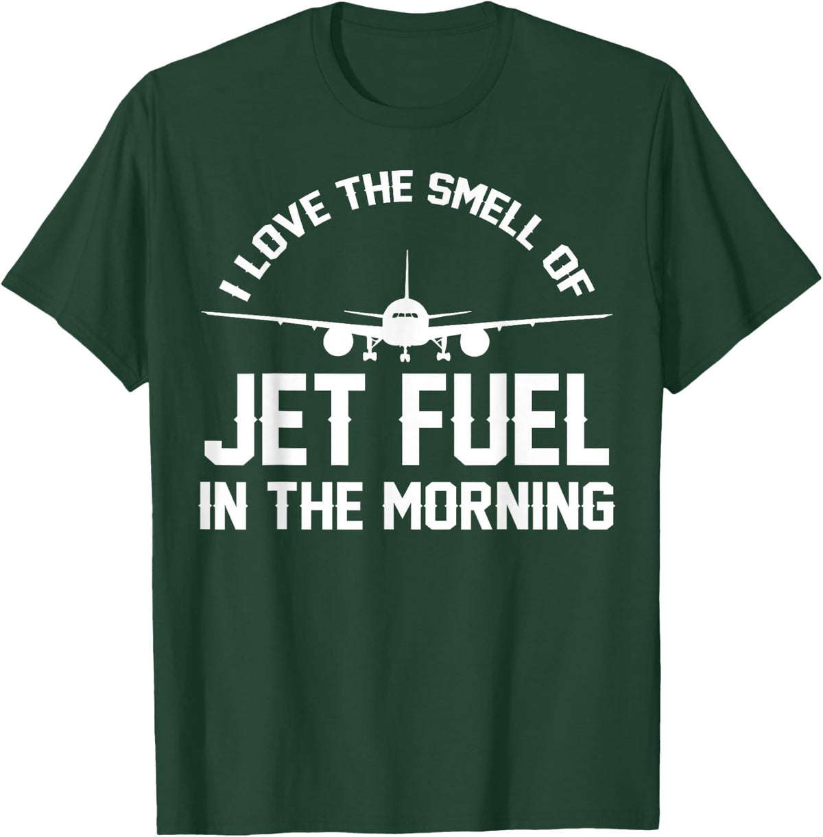 I Love The Smell Of Jet Fuel In The Morning Airplane Pilots T-Shirt - T-Shirt | Forest
