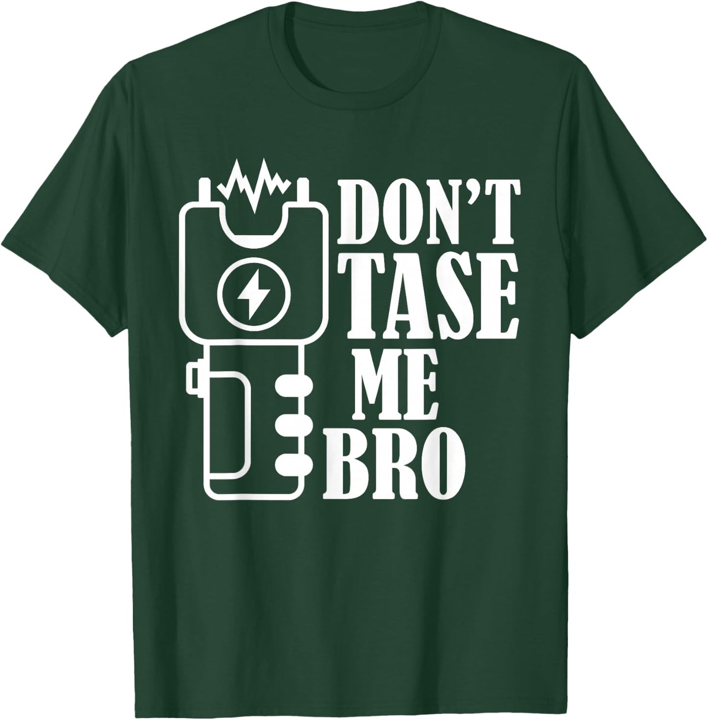 Don't Tase Me Bro Electric Taser T-Shirt - T-Shirt | Forest