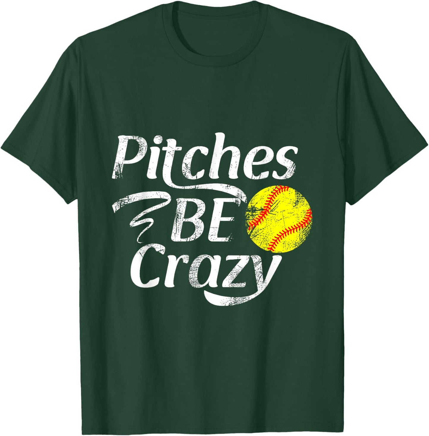 Softball Player Pitches Be Crazy Funny Softball Pitcher T-Shirt - T-Shirt | Forest