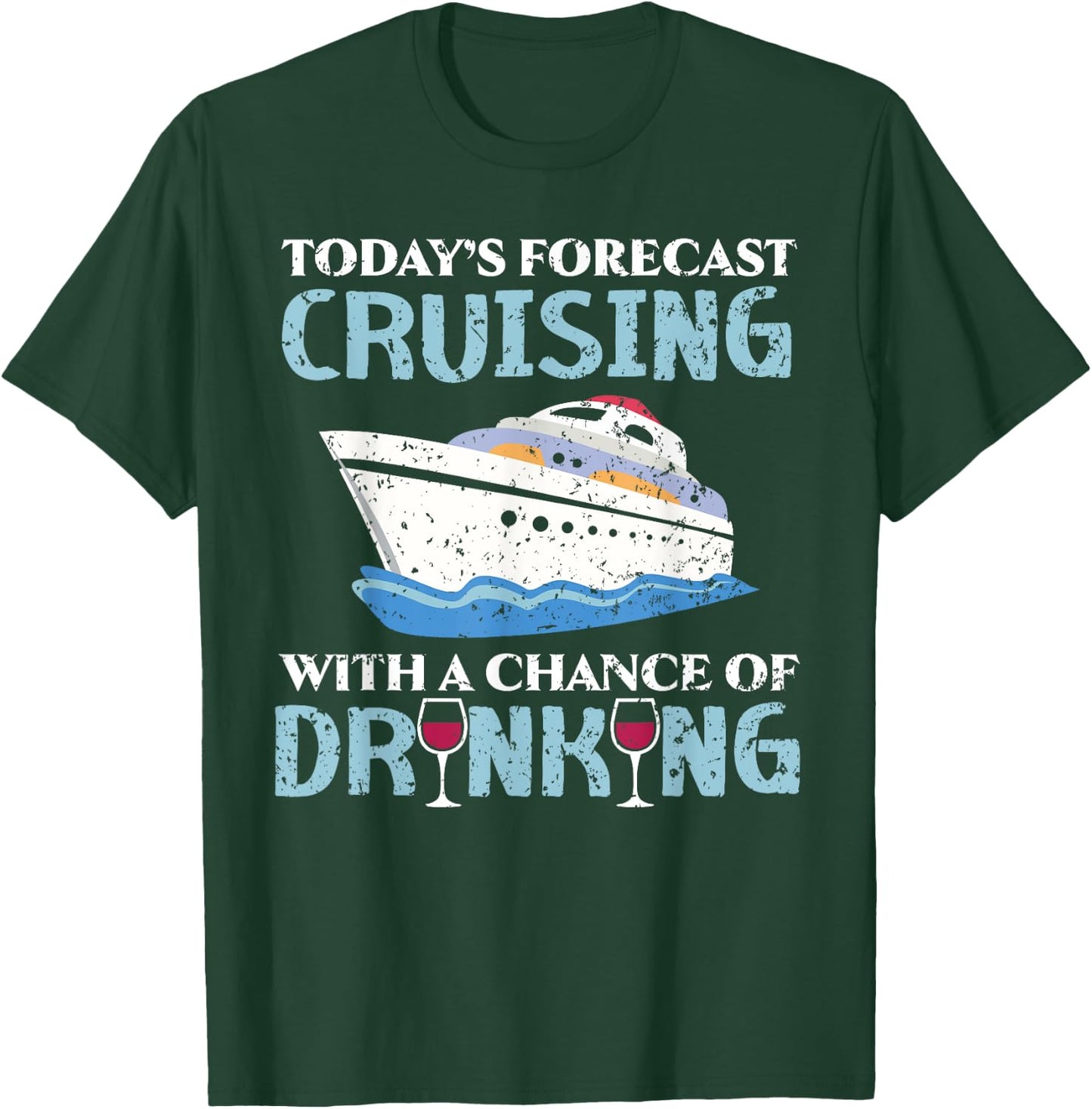 Today's Forecast Cruising With A Chance Of Drinking T-Shirt - T-Shirt | Forest