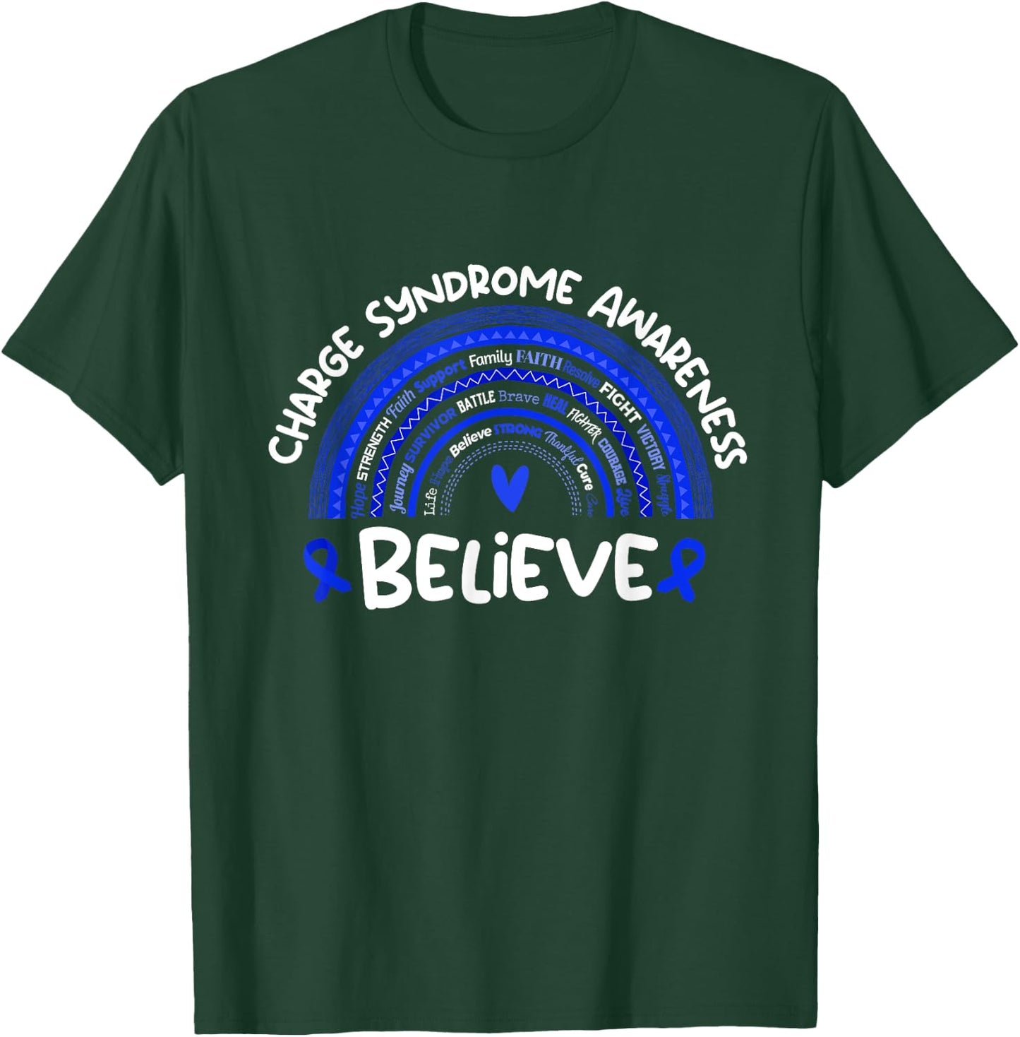 Believe | Charge Syndrome Awareness Shirt | Charge Syndrome T-Shirt - T-Shirt | Forest