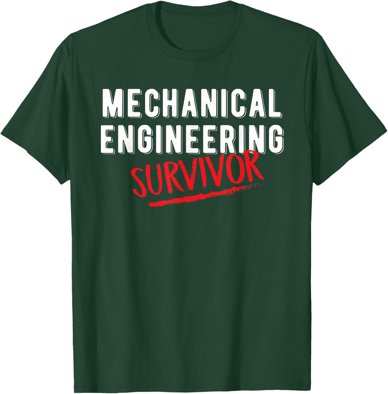 Funny Mechanical Engineer Graduation Gift Survivors T-Shirt - T-Shirt | Forest