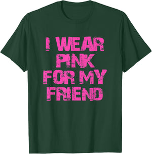 I Wear Pink For My Friend T-Shirt - T-Shirt | Forest