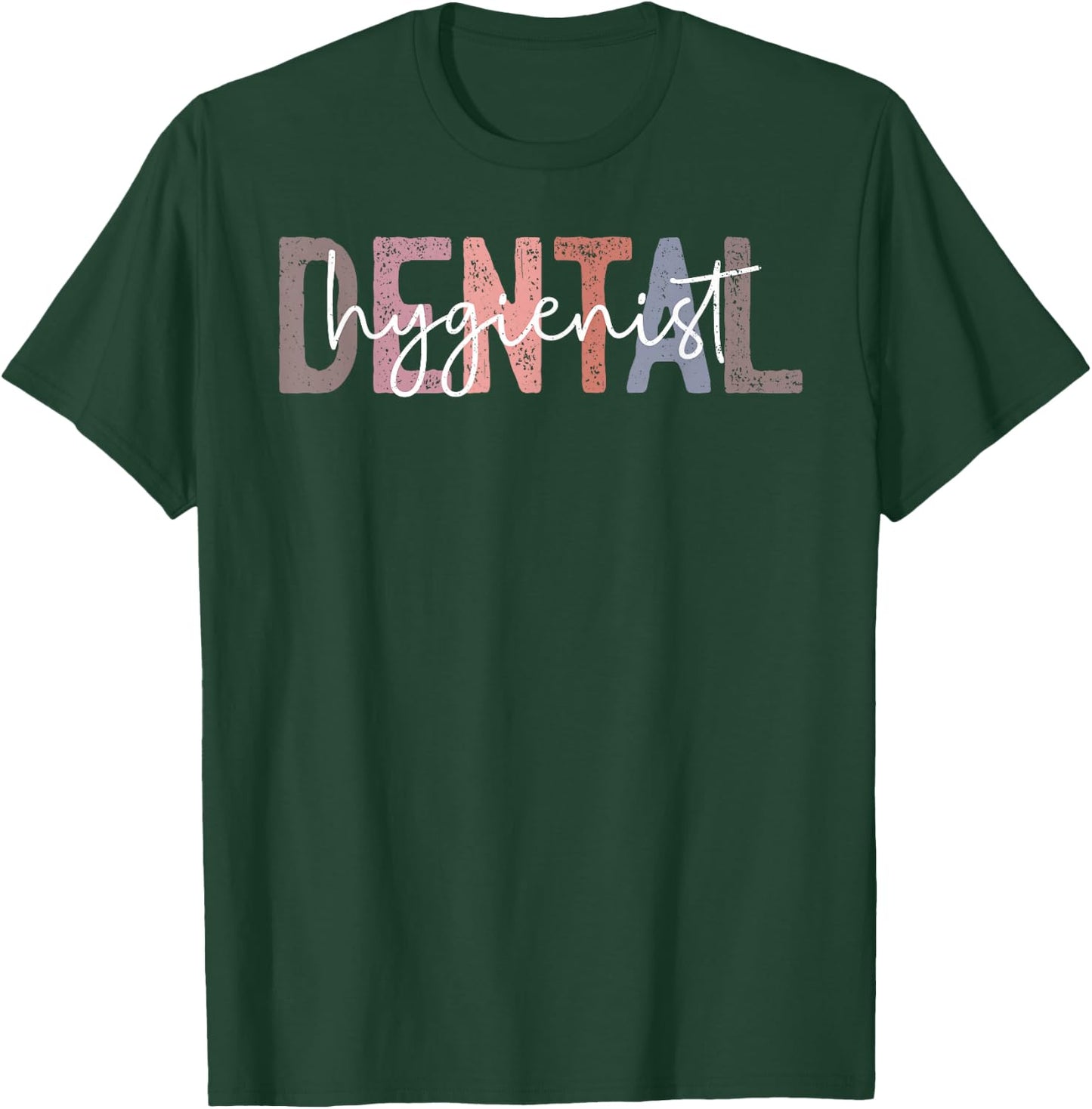 Dental Hygienist Oral RDH Dental Dentist Assistant Hygiene T-Shirt - T-Shirt | Forest