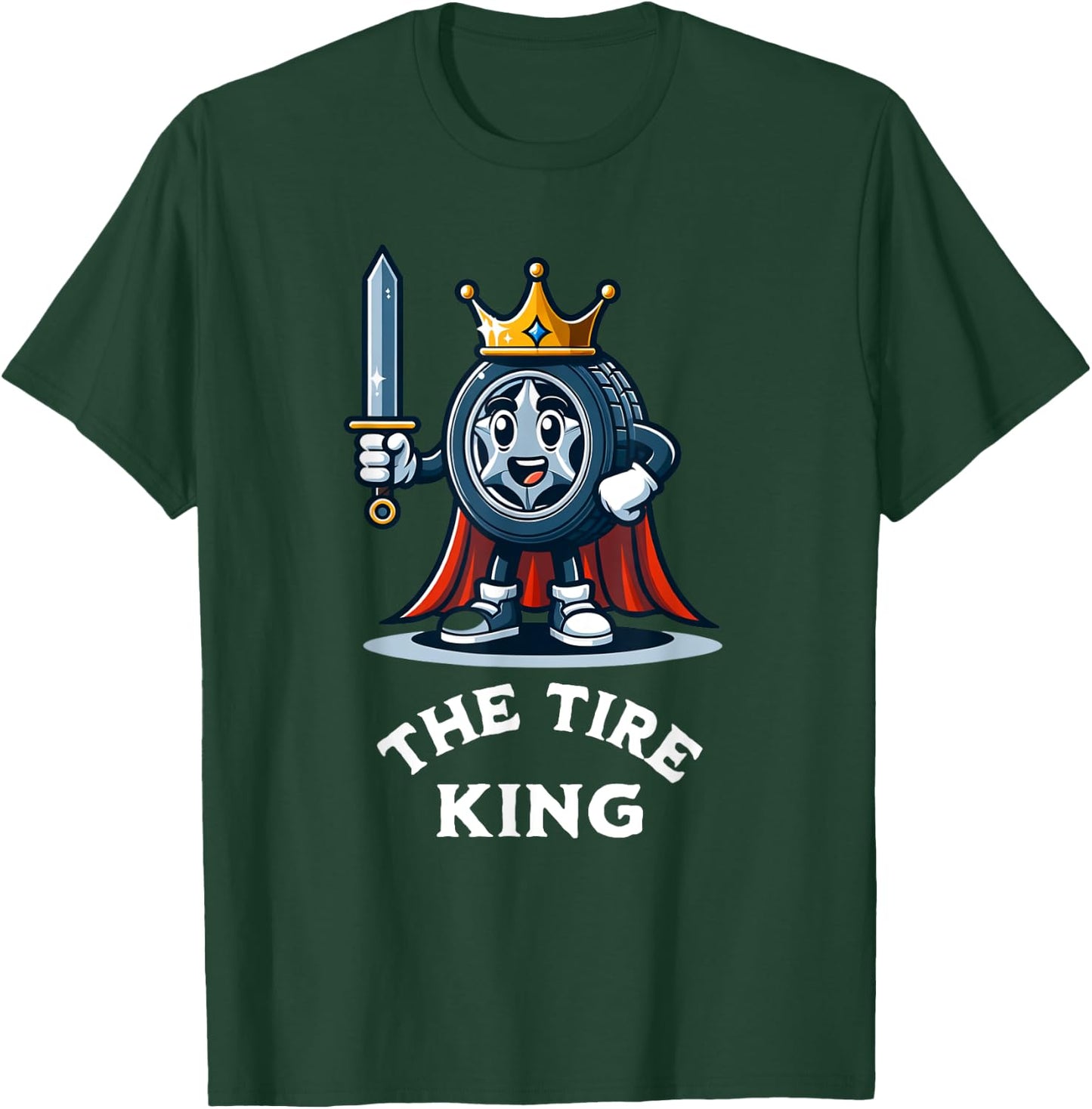 Tire King Auto Body Shop Car Repair Funny T-Shirt - T-Shirt | Forest