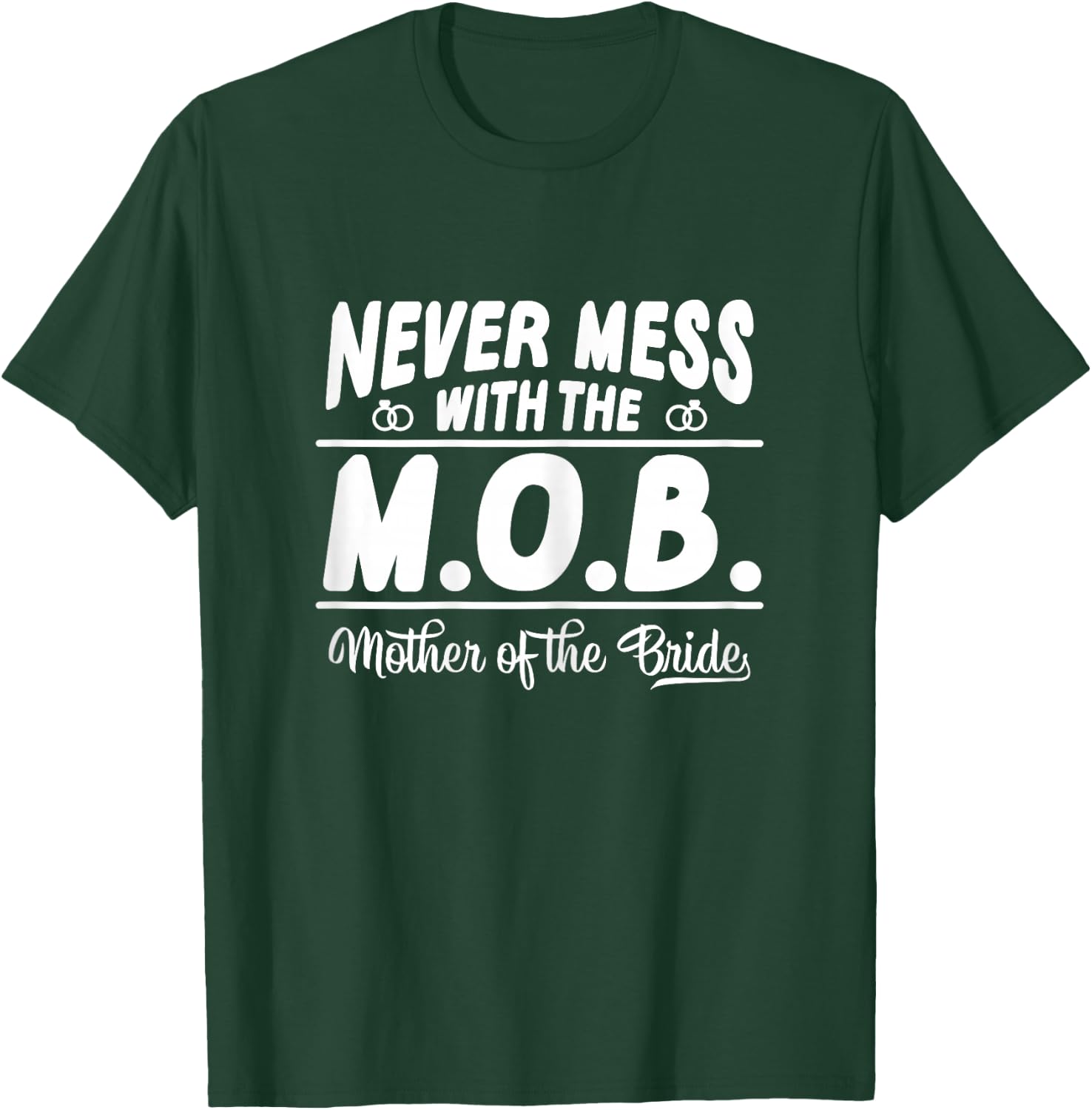 Never Mess With The MOB Mother Of The Bride Funny T-Shirt - T-Shirt | Forest