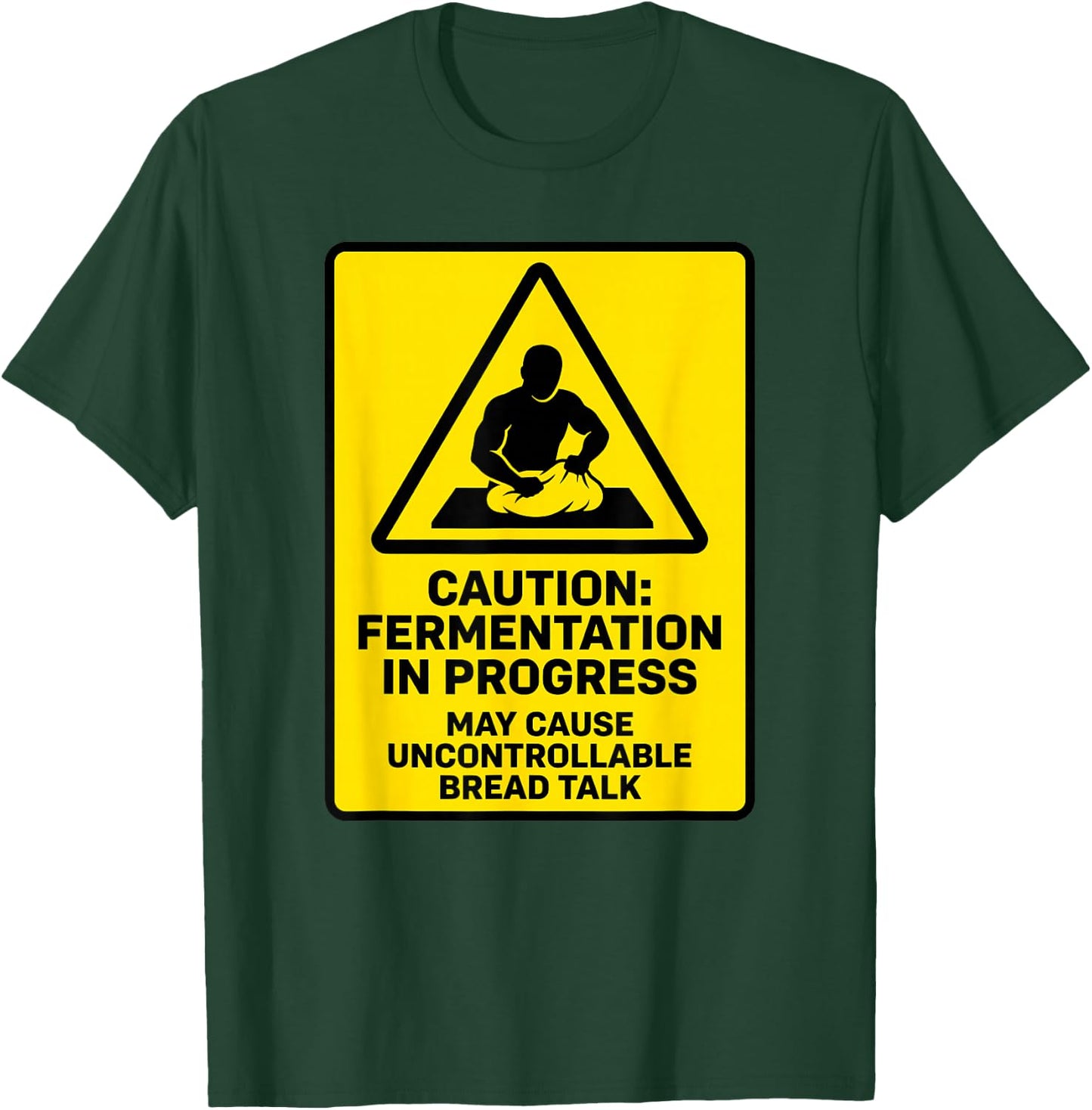 Caution Fermentation in Progress Sourdough Bread Home Baker T-Shirt - T-Shirt | Forest