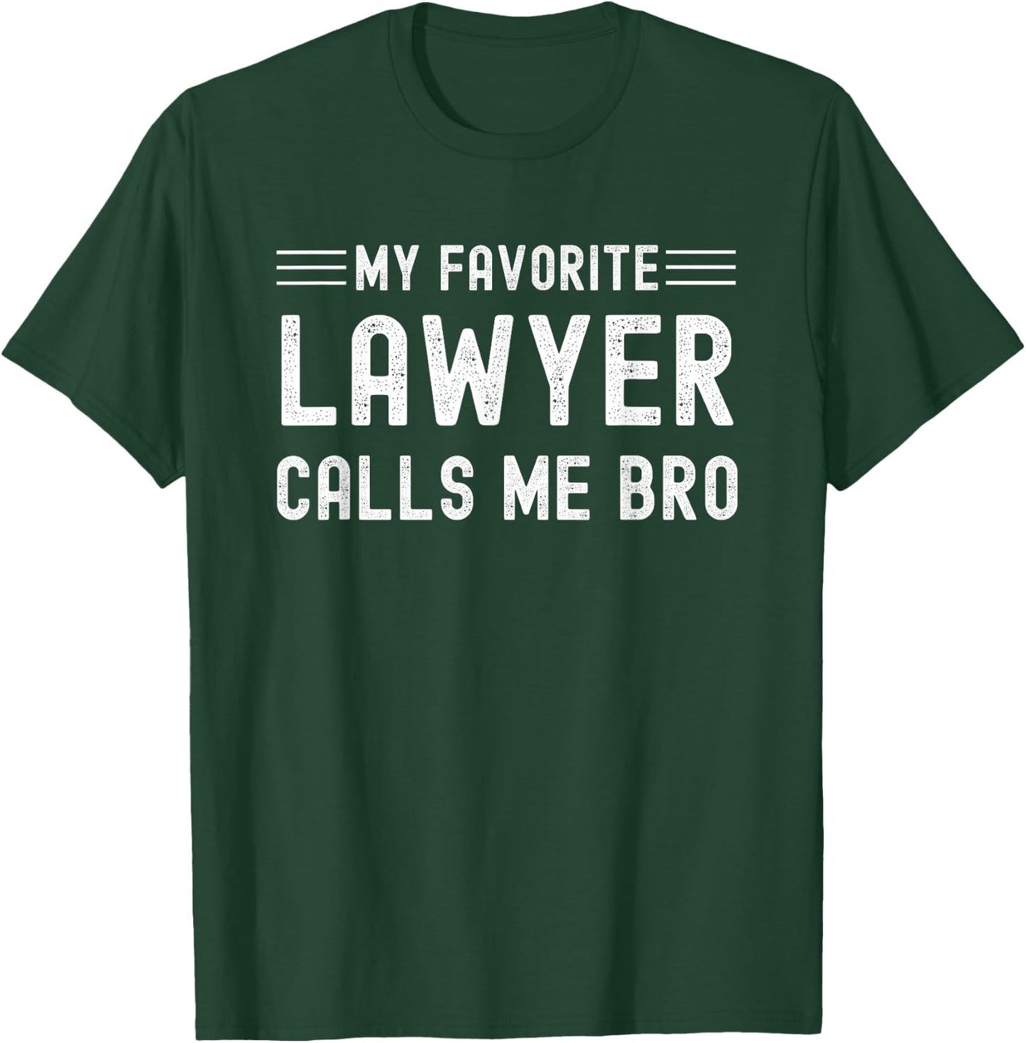 My Favorite Lawyer Calls Me Bro Attorney Solicitor Brother T-Shirt - T-Shirt | Forest
