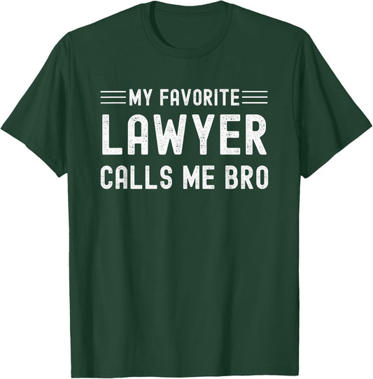 My Favorite Lawyer Calls Me Bro Attorney Solicitor Brother T-Shirt - T-Shirt | Forest