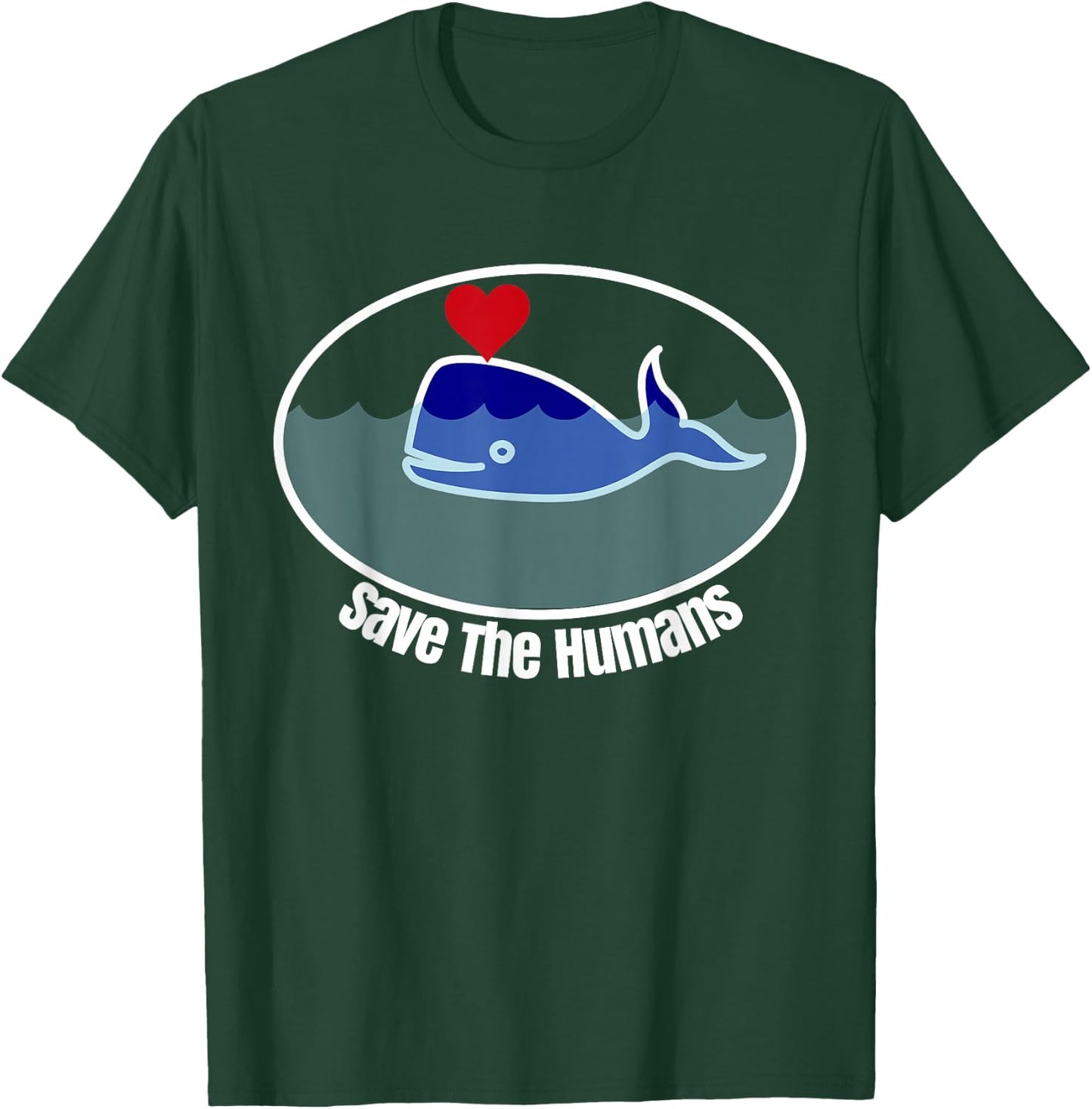 Save The Humans Funny Ironic Whale T-Shirt - T-Shirt | Forest
