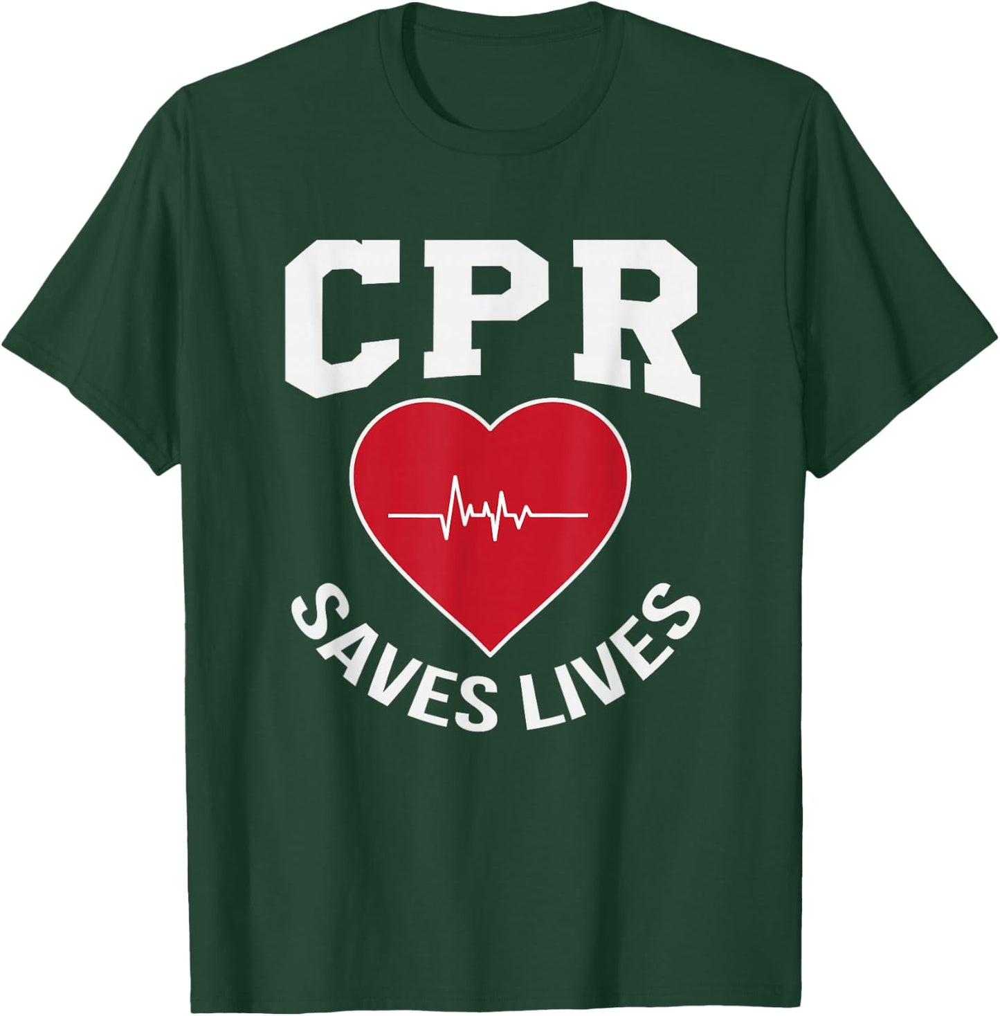 CPR Saves Lives design EMS Gift Paramedic EMT Nurse T-Shirt - T-Shirt | Forest