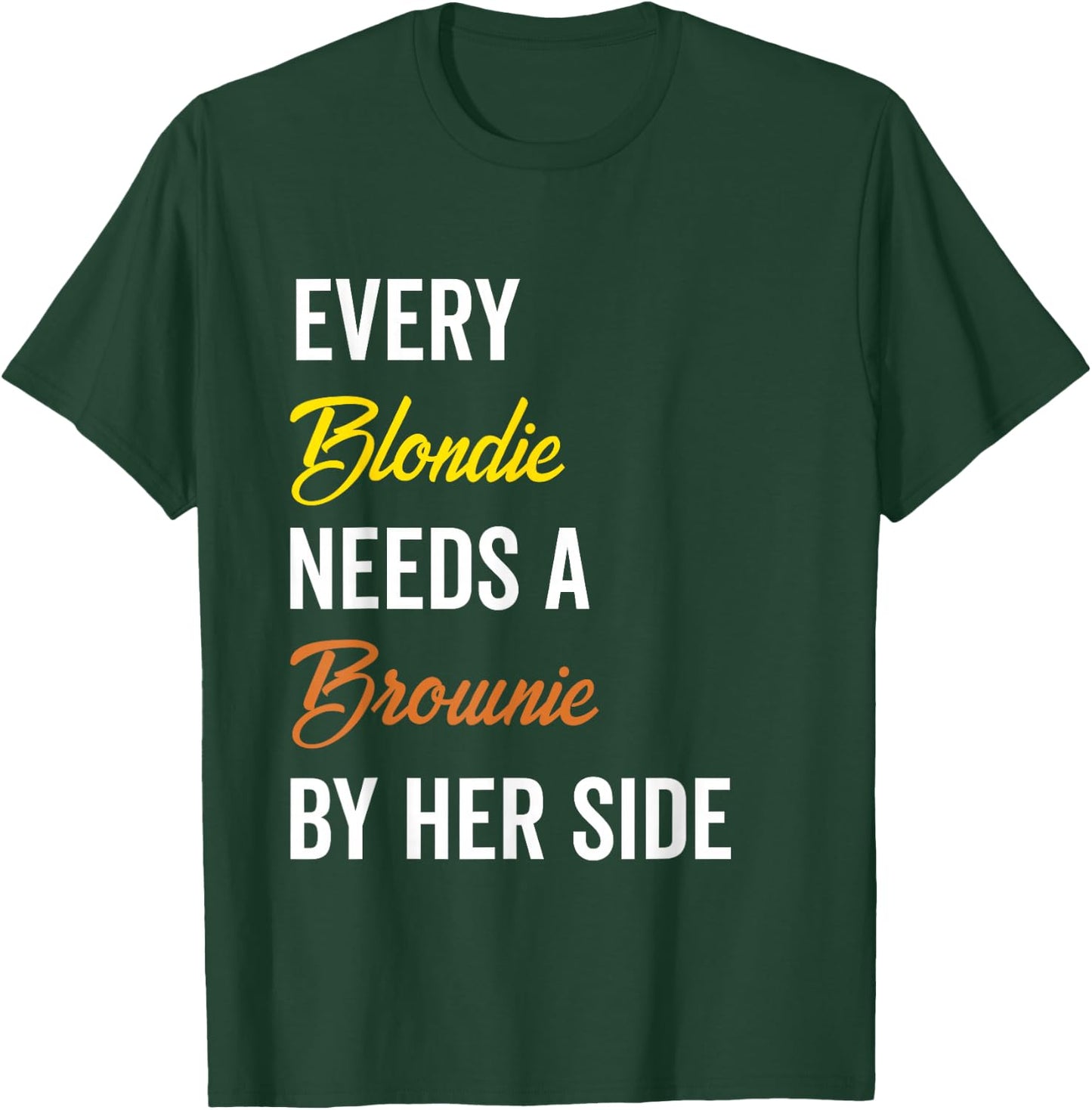 Every Blondie Needs A Brownie By Her Side Funny Women Gift T-Shirt - T-Shirt | Forest