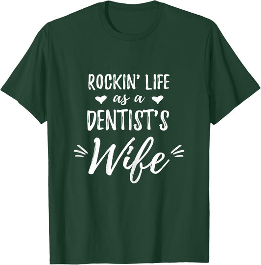 Rockin' Life as a Dentist's Wife Shirt Dentist Wife Gift T-Shirt - T-Shirt | Forest