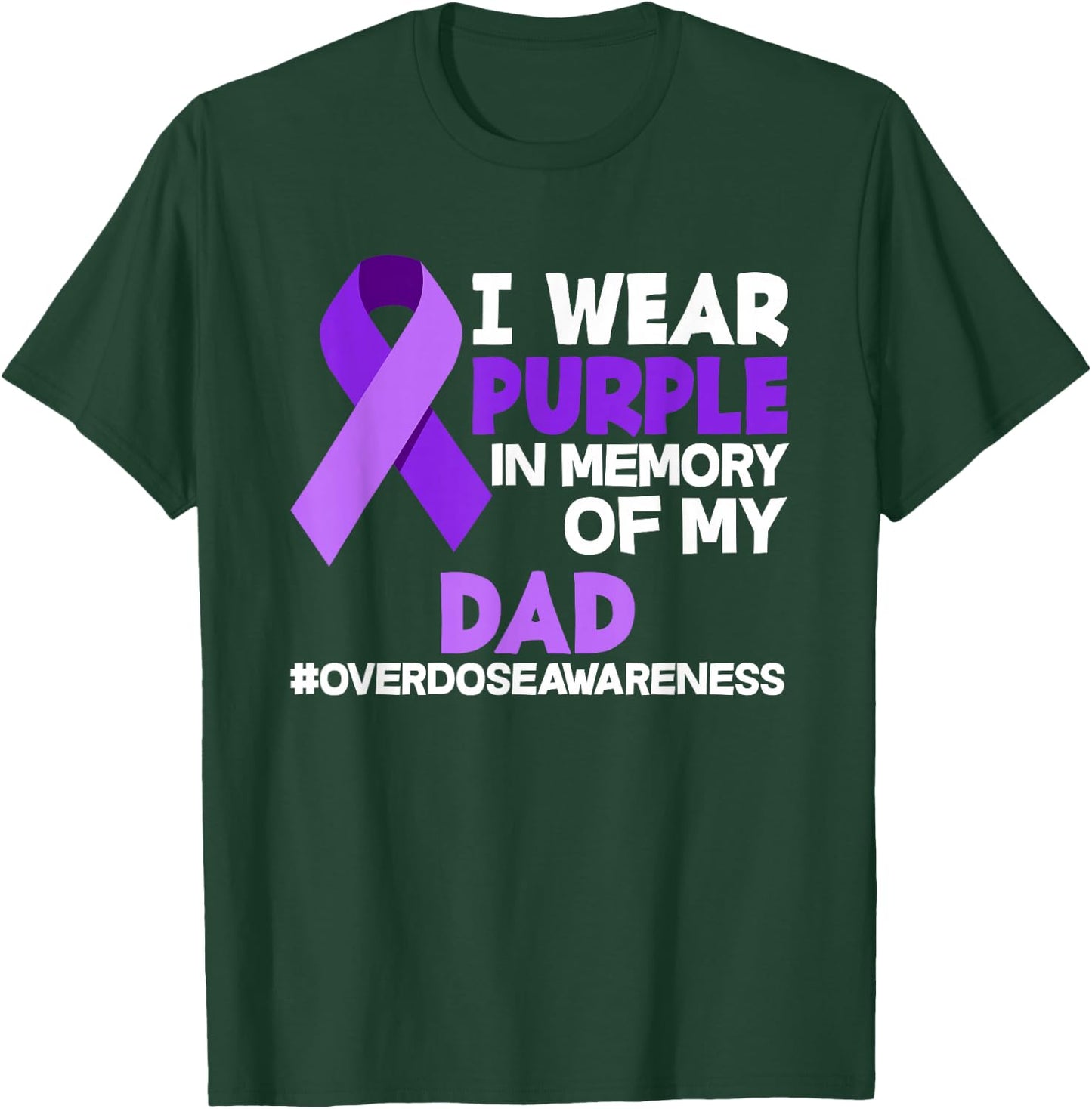 I Wear Purple In Memory Of My Dad Overdose Awareness T-Shirt - T-Shirt | Forest